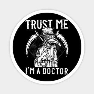 Trust Me I'm a Doctor I Medieval Plague Doctor design Magnet